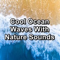 Cool Ocean Waves With Nature Music to Relief the Night - Massage & Natural Sounds & Soothing Sounds