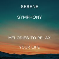 Serene Symphony - Melodies to Relax Your Life