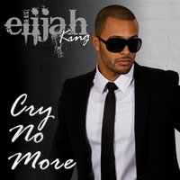 Cry No More (English) - Elijah King