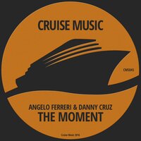 The Moment - Angelo Ferreri & Danny Cruz