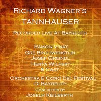 Tannhauser: Scena Terza - Dietrich Fischer-Dieskau & Josef Greindl & Joseph Keilberth & Gré Brouwenstijn & Ramon Vinay & Herta Wilfert & Рихард Вагнер