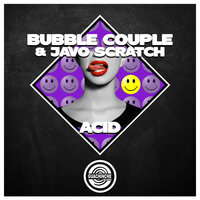 Acid - Bubble Couple & Javo Scratch