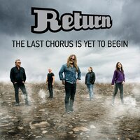 The Last Chorus Is Yet To Begin - Return