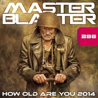 How Old Are You 2014 - Master Blaster & L.A.R.5