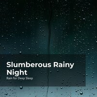 Slumber Easily in Rain - Ambient Rain & Rain for Deep Sleep & Gentle Rain Makers