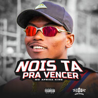Nois Tá pra Vencer - MC África