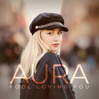 Fool Loving You - Aura