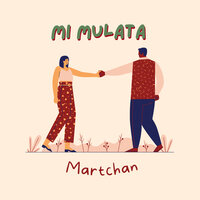 Mi Mulata - MARTCHAN
