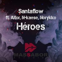 Héroes - Santaflow & Aitor & N-Kaese & Norykko