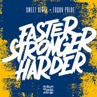 Faster, Stronger, Harder - Sweet Beatz & Edson Pride