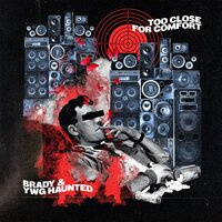 Too Close For Comfort - Brady & YWG Haunted