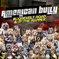 American Bully - Roosevelt Road & JP the Rapper