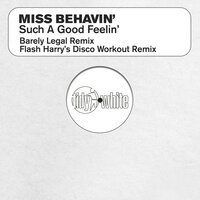 Such A Good Feelin' - Miss Behavin' & Barely Legal