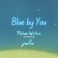 Blue by You - Melvin Writes & joelle