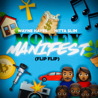Money Manifest (Flip Flip) - wayne hayes & HITTA SLIM