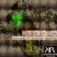 The Way You Move - Kadasma & My Name Is Love