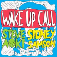 Wake up Call - Steve Aoki & Sidney Samson