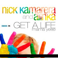 Get a Life (Mama Yette) - Nick Kamarera & Alinka