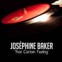 That Certain Feeling - Josephine Baker