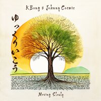 Moving Slowly - KBong & Johnny Cosmic
