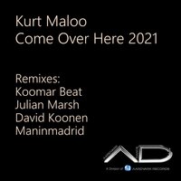 Come over Here 2021 - Kurt Maloo & Julian Marsh
