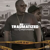 Traumatized - BigBossbto & COMPTONASSTG