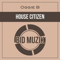 House Citizen - Oggie B