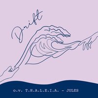 Drift - o.v. T.H.A.L.E.I.A. & Jules