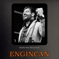 Kaderime Dargınım - Engincan