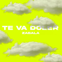 Te Va Doler - Zabala