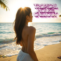 Tropical Getaway - Island Beats & Tropical House & Deep House & Deep House Music & Ibiza Lounge & Chillout Lounge