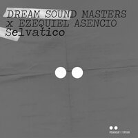 Selvatico - Dream Sound Masters & Ezequiel Asencio