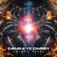 Trippy Vibes - Dahaka & CHANEY
