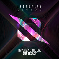 Our Legacy - Hypersia & TH3 ONE
