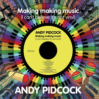Making Making Music - Andy Pidcock
