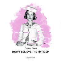 Don't Believe the Hype - Daniel Orpi