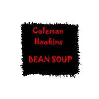 Wrap Your Troubles In Dreams - Coleman Hawkins