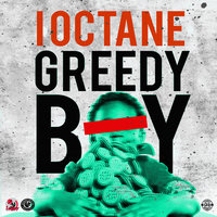 Greedy Boy - I Octane