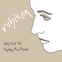 Why Keep On - Rubikon & Sydney Roy