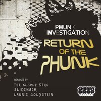 Return of The Phunk - Phunk Investigation & Slideback