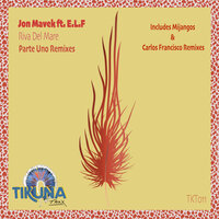 Riva Del Mare Parte Uno Remixes - Jon Mavek & E.L.F & Carlos Francisco