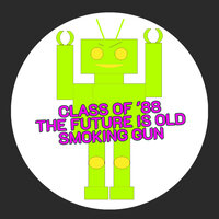 Smoking Gun - Class of '88 & The Future Is Old