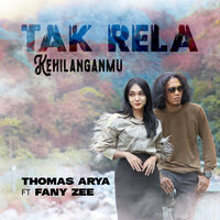 Tak Rela Kehilanganmu - Thomas Arya & fany zee