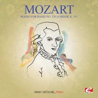 Rondo for Piano No. 3 in A Minor, K. 511 - Ernst Groschel & Вольфганг Амадей Моцарт