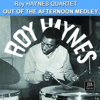 Out of the Afternoon Medley: Moon Ray / Fly Me to the Moon / Raoul / Snap Crackle / If I Should Lose You / Long Wharf / Some Other Spring - Roy Haynes Quartet