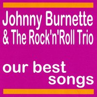 Tear It Up - Johnny Burnette & The Rock'n'roll Trio & Johnny Burnette, The Rock'n'Roll Trio