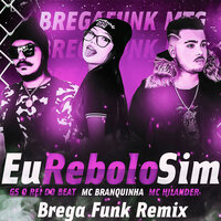 Eu Rebolo Sim - GS O Rei do Beat & MC Hilander & Mc Branquinha