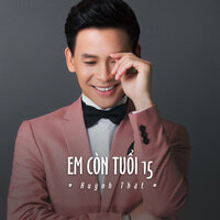 Em Còn Tuổi 15 - Huỳnh Thật