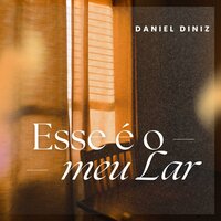 Esse É o Meu Lar - Daniel Diniz
