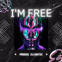 I'm Free - Prodig illmatic